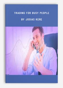Trading For Busy People by Josias Kere