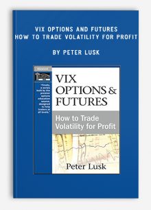 VIX Options and Futures: How to Trade Volatility for Profit by Peter Lusk