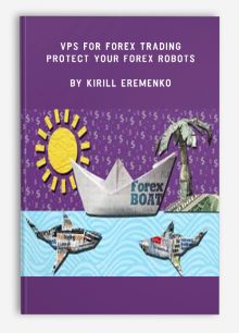 VPS for Forex Trading – Protect Your Forex Robots by Kirill Eremenko