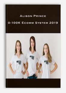 Alison Prince – 0-100K Ecomm System 2019