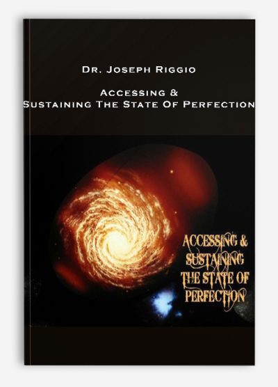 Dr. Joseph Riggio – Accessing & Sustaining The State Of Perfection