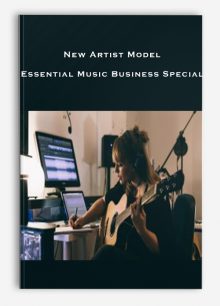 New Artist Model – Essential Music Business Special