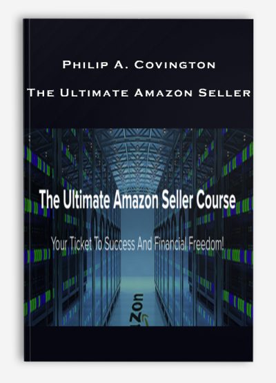 Philip A. Covington – The Ultimate Amazon Seller