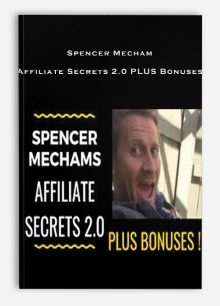 Spencer Mecham – Affiliate Secrets 2.0 PLUS Bonuses