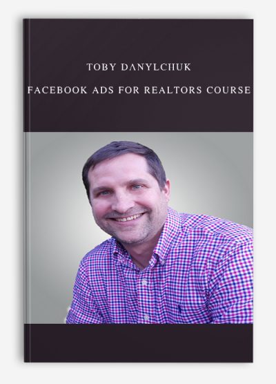 Toby Danylchuk – Facebook Ads For Realtors Course