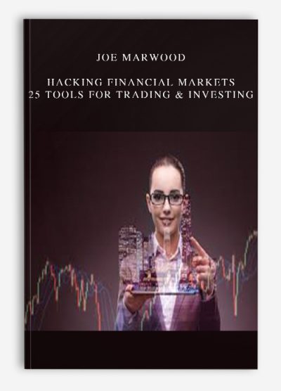 Joe Marwood – Hacking Financial Markets - 25 Tools For Trading & Investing