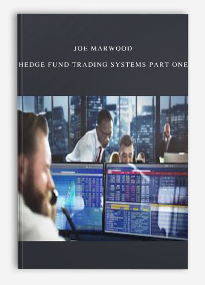 Joe Marwood – Hedge Fund Trading Systems Part One