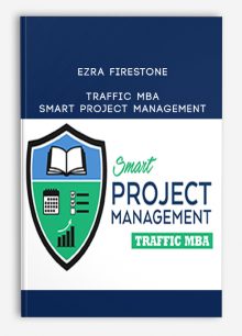 Ezra Firestone - TRAFFIC MBA - SMART PROJECT MANAGEMENT