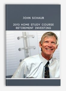 John Schaub - 2013 home study course: Retirement Investing