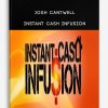 Josh Cantwell - Instant Cash Infusion