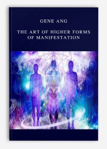 Gene Ang – The Art of Higher Forms of Manifestation