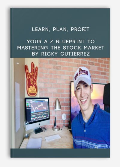 Learn, Plan, Profit – Your A-Z Blueprint To Mastering The Stock Market By Ricky Gutierrez