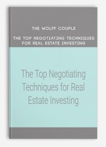 The Wolff Couple – The Top Negotiating Techniques for Real Estate Investing