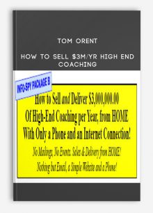 Tom Orent – How to Sell $3M/yr High End Coaching