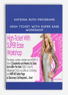 Katrina Ruth Programs - High Ticket with SUPER Ease Workshop
