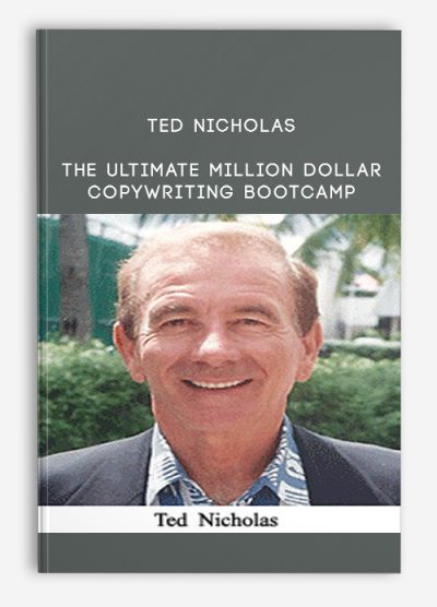 Ted Nicholas – The Ultimate Million Dollar Copywriting Bootcamp