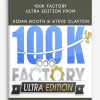 100k Factory – Ultra Edition from Aidan Booth & Steve Clayton
