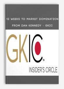 12 Weeks to Market Domination from Dan Kennedy - GKIC
