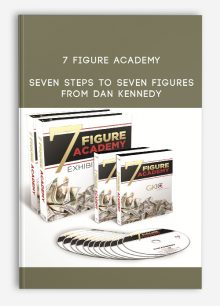 7 Figure Academy - Seven Steps to Seven Figures from Dan Kennedy