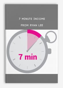 7 Minute Income from Ryan Lee