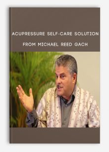 Acupressure Self-Care Solution from Michael Reed Gach
