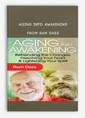 Aging into Awakening from Ram Dass