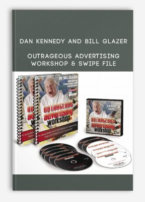 Dan Kennedy and Bill Glazer – Outrageous Advertising Workshop & Swipe File