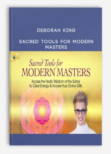 Deborah King - Sacred Tools for Modern Masters