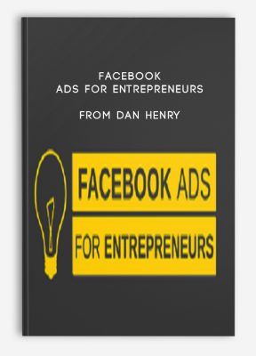 Facebook Ads For Entrepreneurs from Dan Henry