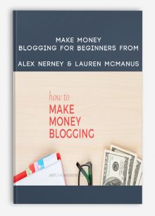 Make Money Blogging for Beginners from Alex Nerney & Lauren McManus