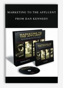 Marketing to the Affluent from Dan Kennedy
