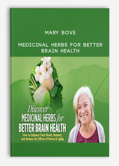 Mary Bove - Medicinal Herbs for Better Brain Health