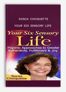 Sonia Choquette - Your Six Sensory Life