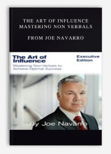 The Art Of Influence - Mastering Non Verbals from Joe Navarro