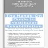 The Hands-On Guide to Vestibular Rehabilitation