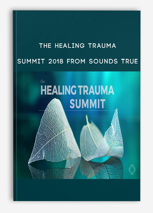 The Healing Trauma Summit 2018 from Sounds True
