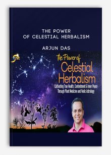 The Power of Celestial Herbalism - Arjun Das