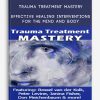 Trauma Treatment Mastery Effective Healing Interventions for The Mind and Body from Bessel van der Kolk, M.D,Peter Levine & others
