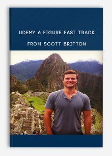 Udemy 6 Figure Fast Track from Scott Britton