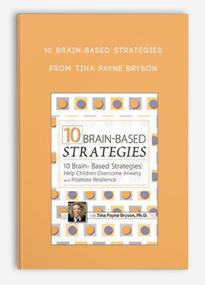 10 Brain-Based Strategies Help Children Overcome Anxiety and Promote Resilience from Tina Payne Bryson