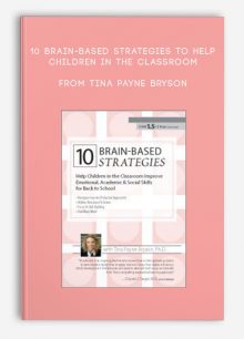 10 Brain-Based Strategies to Help Children in the Classroom Improve Emotional, Academic, Social Skills for Back to School from Tina Payne Bryson
