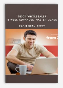 $100K Wholesaler 4 Week Advanced Master Class from Sean Terry