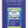 2-Day Certificate Course in Animal-Assisted Therapy A Practical Model to Incorporate Animals in Your Current Treatment from Jonathan Jordan