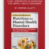 2-Day Certificate in Nutrition for Mental Health Disorders Non-Pharmaceutical Treatment Strategies that Work by Kristen Allott