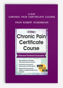 2-Day Chronic Pain Certificate Course Behavioral Treatment, Assessment from Robert Rosenbaum