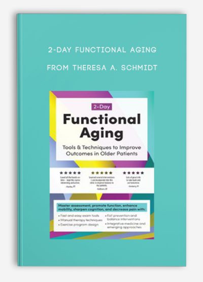 2-Day Functional Aging Tools, Techniques to Improve Outcomes in Older Patients from Theresa A