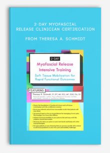 2-Day Myofascial Release Clinician Certification Soft Tissue Mobilization for Rapid Functional Outcomes from Theresa A