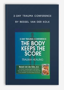 2-Day Trauma Conference The Body Keeps Score-Trauma Healing with Bessel van der Kolk, MD from Bessel Van der Kolk