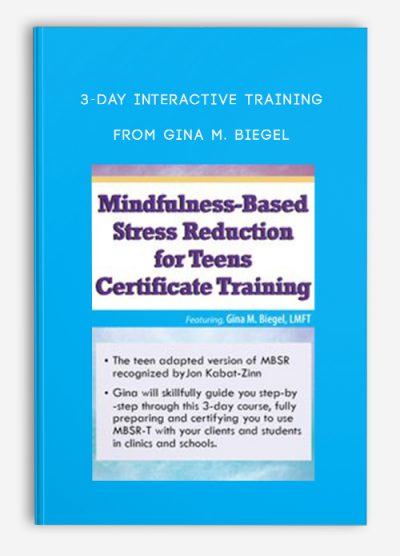 3-Day Interactive Training Mindfulness-Based Stress Reduction for Teens Certificate Training from Gina M