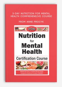 3-Day Nutrition for Mental Health Comprehensive Course from Anne Procyk